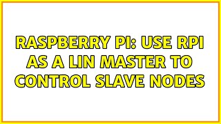 Raspberry Pi Use RPi as a LIN Master to control slave nodes 4 Solutions [upl. by Jeramey868]