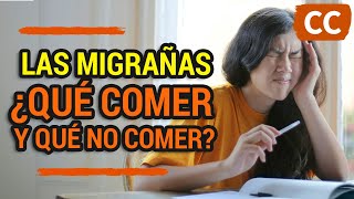 LAS MIGRAÑAS ¿QUÉ COMER Y QUÉ NO COMER  Ciencia de la Comida [upl. by Noiraa190]