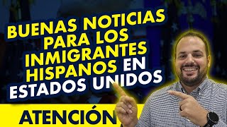 ATENCIÓN Buenas noticias para los inmigrantes Hispanos en Estados Unidos [upl. by Ordisi737]