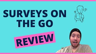 Surveys On The Go Review  Can You Really Earn A Decent Amount By Filling Out Surveys [upl. by Edobalo]