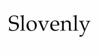 How to Pronounce Slovenly [upl. by Animaj]