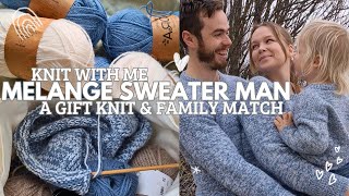 Melange Sweater Man  Knitting My Fiancé A Sweater amp A Family Match  Project Vlog [upl. by Swope557]