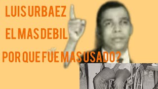 Luis urbaez por eso fue El más usado con todas sus debilidades [upl. by Decca]