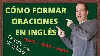 CÓMO FORMAR ORACIONES EN INGLÉS la estructura básica de la oración en inglés [upl. by Rehnberg]