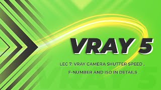 Vray 5 free course lecture 7  Vray Camera shutter speed  Fnumber and ISO indetails [upl. by Timothy747]