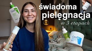 3 PODSTAWOWE ETAPY ŚWIADOMEJ PIELĘGNACJI 👫📚 od tego zacznij swoją skincare routine [upl. by Catharine]