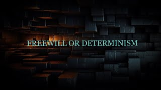 Freewill and Determinism [upl. by Madge]