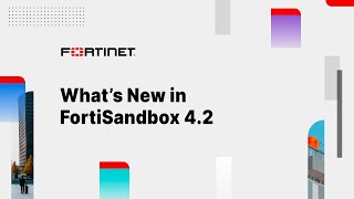 Whats New in FortiSandbox 42 [upl. by Hilbert]