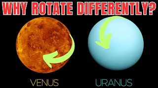 Why Venus and Uranus Rotate Differently Than Other Planets [upl. by Pammy]