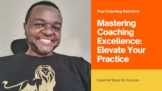 Mastering Coaching Excellence Essential Steps to Elevate Your Practice [upl. by Ries]