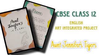 CBSE Class 12 English Art Integrated project  Aunt Jennifers Tigers Chapter Analysis Project [upl. by Nagrom]