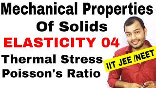 MECHANICAL PROPERTIES OF SOLIDS 05  Elasticity Thermal Stress and Strain Poissons ratio JEENEET [upl. by Egon95]