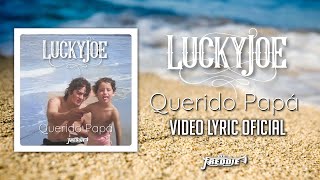 Lucky Joe  Querido Papá Video Lyric Oficial [upl. by Spiegel293]