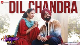 Dil Chandra Ammy Virk Official Video  Kudi Haryane Val Di  Sonam B  Mannat N V Rakx Happy R [upl. by Etnoek945]