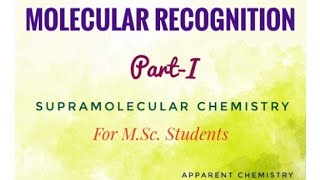 Molecular RecognitionPart1 Supramolecular ChemistryPartIV Apparent Chemistry [upl. by Crystal]