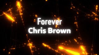 Forever by Chris Brown Lyrics Video [upl. by Mikihisa]