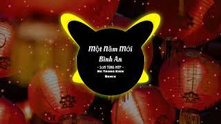 Một Năm Mới Bình An Remix  Sơn Tùng MTP  Ng Trung Kien Remix  Xuân Sang Cành Lá Đâm Trời [upl. by Bozovich420]