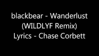 blackbear  Wanderlust WILDLYF Remix With Lyrics [upl. by Lorenzo699]