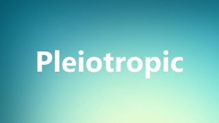 Pleiotropic  Medical Meaning and Pronunciation [upl. by Hare]