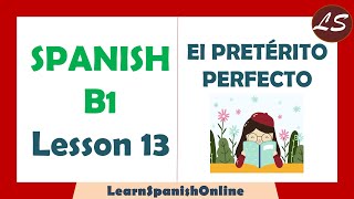 El Pretérito Perfecto en Español  B1  Lesson 13 [upl. by Earised]