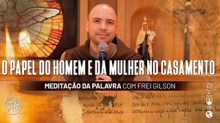 O papel do homem e da mulher no casamento  Ef 5 2132 490  Meditação da Palavra [upl. by Clorinda]