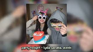 Party tonight  Lydia Ganada Aleebi speed up [upl. by Norrej]