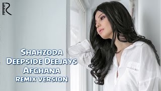 Shahzoda amp Deepside Deejays  Afghana remix version [upl. by Marlen]