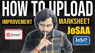 How to Upload Improvement Marksheet During JoSAA Counseling 2025 [upl. by Negrom848]