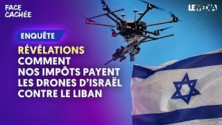 RÉVÉLATIONS  COMMENT NOS IMPÔTS PAYENT DES DRONES DISRAËL POUR ATTAQUER LE LIBAN [upl. by Faucher]