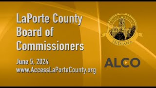 LaPorte County Board of Commissioners June 5 2024 [upl. by Samuela586]