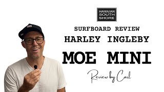 Harley Ingleby Moe Mini Surfboard Review by Carl [upl. by Nicolella]