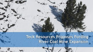 Teck Resources Proposes Fording River Coal Mine Expansion [upl. by Divaj739]