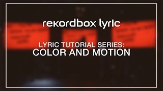 rekordbox lyric Tutorials Color amp Motion [upl. by Alidia]