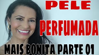 COMO SER MAIS BONITA PARTE 01 PELE PERFUMADA [upl. by Isaiah336]