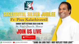 SACERDOTAL SILVER JUBILEE  Fr Pius Kalathiveetil  St Paul Church Morar [upl. by Rolecnahc]