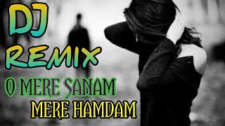 O Mere Sanam Mere Hamdam chahta rahu Janam Janam DJ remix song [upl. by Avelin942]