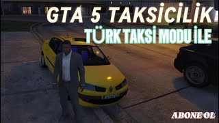 TÜRK TAKSİ GTA 5 TAKSİCİLİK YAPTIM GTA5 MODS [upl. by Burkle]