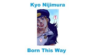 Kyo Nijimura  Born This Way JJBA Musical Leitmotif [upl. by Diane-Marie576]