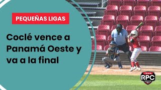 RESUMEN DEL PARTIDO  Coclé vs Panamá Oeste  Partido Semifinal 1 de Pequeñas Ligas [upl. by Baecher]