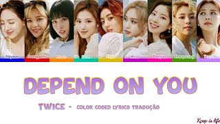 TWICE  Depend on you quotColor Coded lyricsquot tradução [upl. by Washko982]