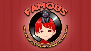 FAMOUS  Vespapig feat Vesperous amp The Miniyens LYRIC VIDEO [upl. by Kuhn252]