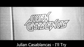 Julian Casablancas  Ill Try Anything Oncewmv [upl. by Lucey596]