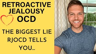 The BIGGEST LIE Retroactive Jealousy OCD Tells [upl. by Parthenia]