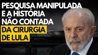 A história NÃO CONTADA da cirurgia de Lula  Pesquisa manipulada sobre regulação [upl. by Faro52]