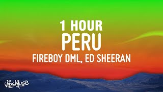 1 HOUR Fireboy DML amp Ed Sheeran  Peru Lyrics [upl. by Aneleasor]