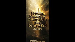 Prayers Decrees and Declarations for Dismantling Evil Altars [upl. by Phylys]