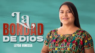 LA BONDAD DE DIOS  LEYDA VANESSA  VIDEO OFICIAL [upl. by Anidem]