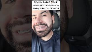 TEM UM RAPAZ 🧔🏻‍♂️QUE VIROU MOTIVO DE PIADA PORQUE FALOU DE VOCE SHORTS DEUS [upl. by Abigale]