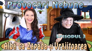 Provocari NebuneEpisodul 3 Alba ca Zapada si Vrajitoarea [upl. by Roman]