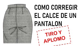 Como Corregir el Calce de un Pantalón  Solución para Problemas de Aplomo y Tiro [upl. by Nessa517]